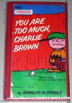 You Are Too Much, Charlie Brown