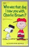 Who Was That Dog I Saw You With, Charlie Brown?
