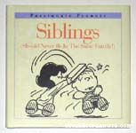 Siblings (should never be in the same family)