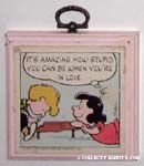 It's amazing how stupid you can be when you're in love Plaque