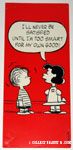 Lucy to Linus 'I'll never be satisfied until I'm too smart for my own good' Postcard