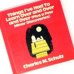 Peanuts Life Advice - Things I've had to Learn Over and Over and Over