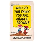 Who Do You Think You Are, Charlie Brown? Book