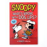 Snoopy: What's Wrong with Dog Lips?: A PEANUTS Collection