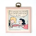 It's amazing how stupid you can be when you're in love Plaque