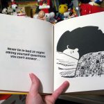 Never lie in bed at night asking yourself questions that you can't answer. Never lie in bed at night asking yourself questions that you can't answer.