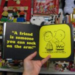 A friend is someone you can sock on the arm. A friend is someone you can sock on the arm.