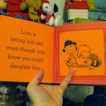 Love is letting him win even though you know you could slaughter him. Love is letting him win even though you know you could slaughter him.