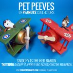 Pet Peeves of Peanuts Collectors - Snoopy is the Red Baron. The Truth: Snoopy is pretending to fight the Red Baron, since he is a WWI Flying Ace for the Allies.